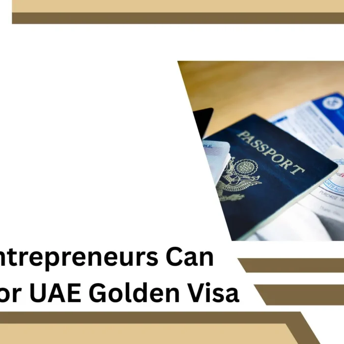 How Entrepreneurs Can Qualify for UAE Golden Visa