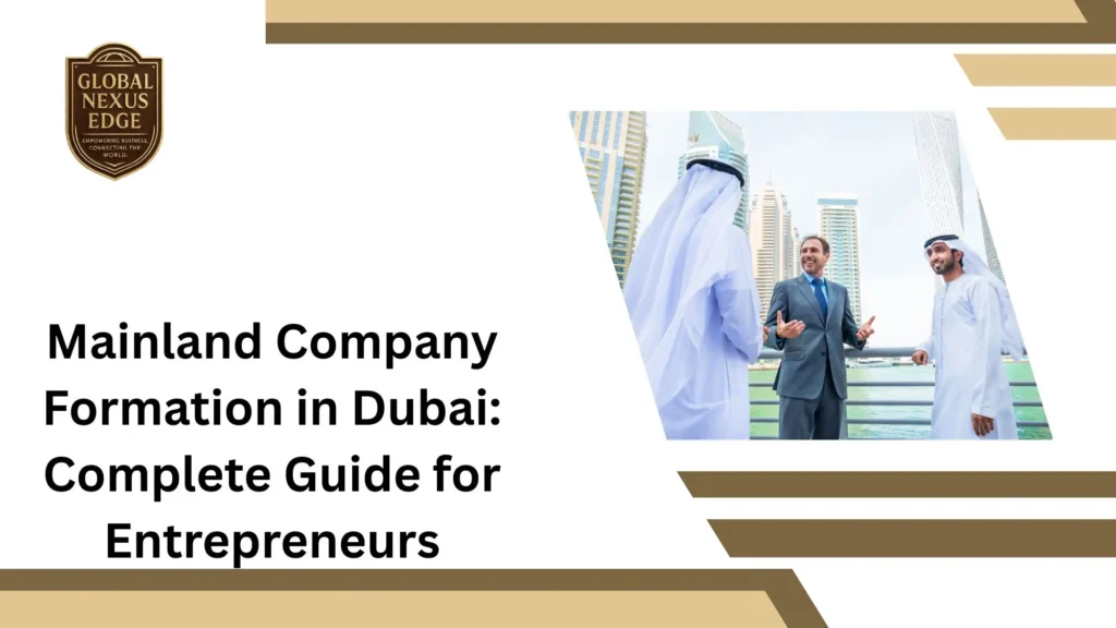 Mainland Company Formation in Dubai: Complete Guide for Entrepreneurs