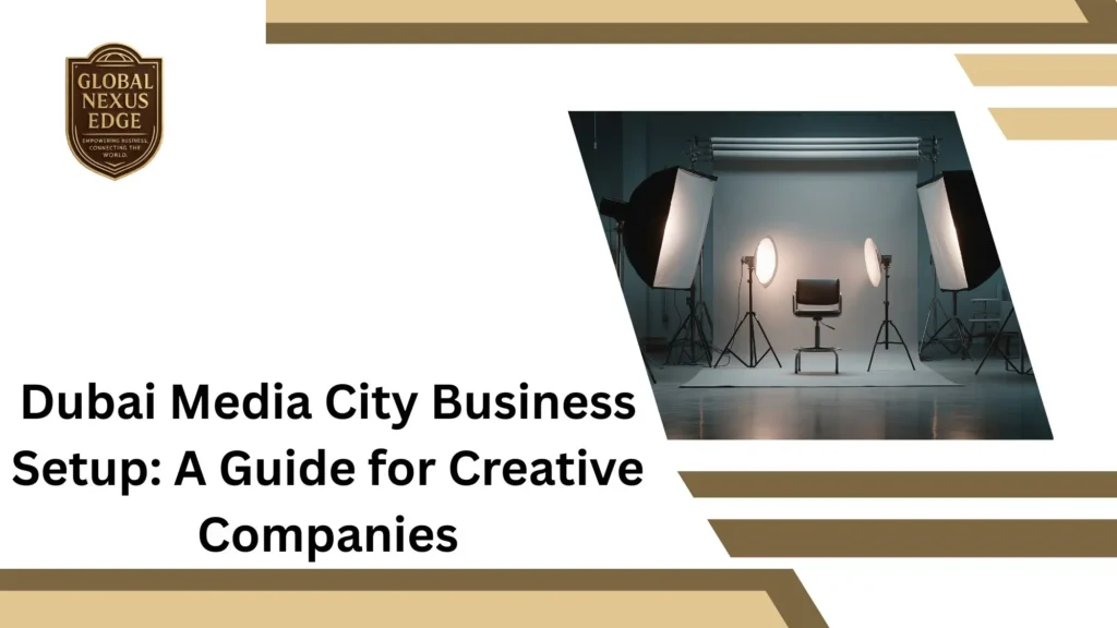 Dubai Media City Business Setup A Guide for Creative Companies